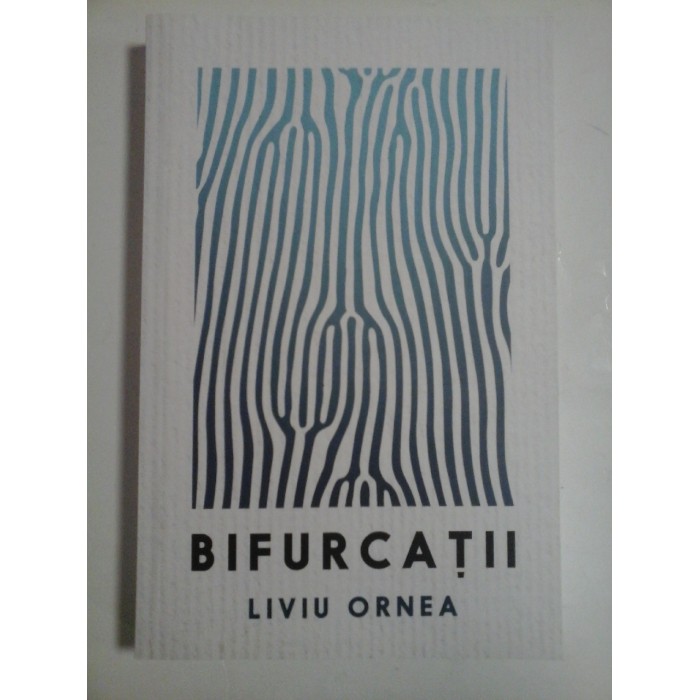 BIFURCATII  -  Liviu  ORNEA  - 